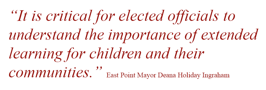 "It is critical for elected officials tounderstand the importance of extended learning for children and their communities."